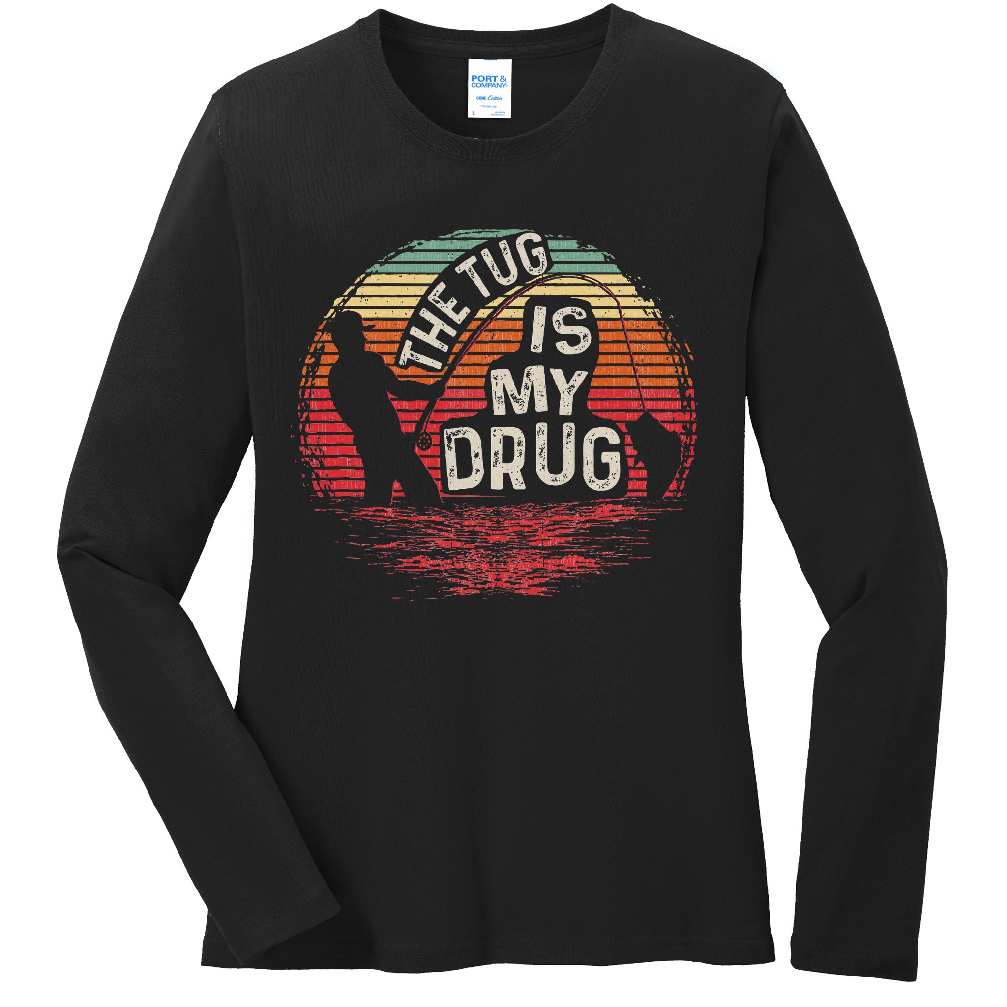 The Tug Is My Drug Funny Fishing Ladies Long Sleeve Shirt
