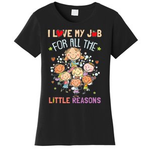 Teacher Teaching I Love My Job For All The Little Reasons Women's T-Shirt