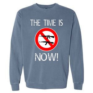 The Time Is Now! Ban Assault Weapons Anti AR 15 Garment-Dyed Sweatshirt