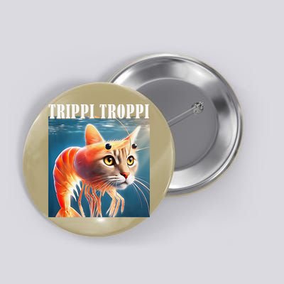 Trippi Troppi - Italian Brainrot Meme Funny Button