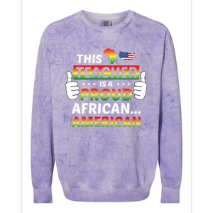 This Teacher Is A Proud African American Black History Gift Colorblast Crewneck Sweatshirt