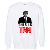 Trump This Is TNN Funny Garment-Dyed Sweatshirt