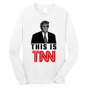 Trump This Is TNN Funny Long Sleeve Shirt