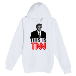 Trump This Is TNN Funny Premium Pullover Hoodie