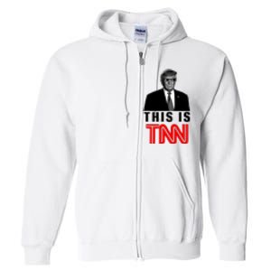 Trump This Is TNN Funny Full Zip Hoodie