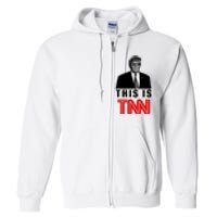 Trump This Is TNN Funny Full Zip Hoodie