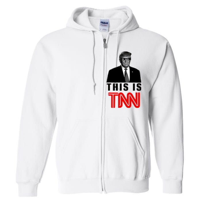 Trump This Is TNN Funny Full Zip Hoodie