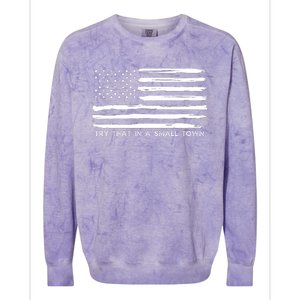 Try That In A Small Country Colorblast Crewneck Sweatshirt