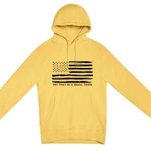 Try That In A Small Country Premium Pullover Hoodie