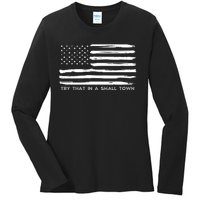 Try That In A Small Country Ladies Long Sleeve Shirt