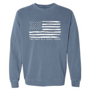 Try That In A Small Country Garment-Dyed Sweatshirt