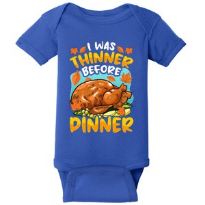 Thanksgiving Turkey I Was Thinner Before Dinner Great Gift Baby Bodysuit