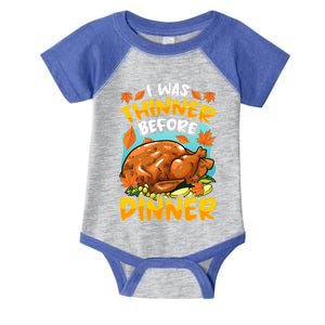 Thanksgiving Turkey I Was Thinner Before Dinner Great Gift Infant Baby Jersey Bodysuit