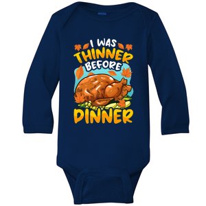 Thanksgiving Turkey I Was Thinner Before Dinner Great Gift Baby Long Sleeve Bodysuit