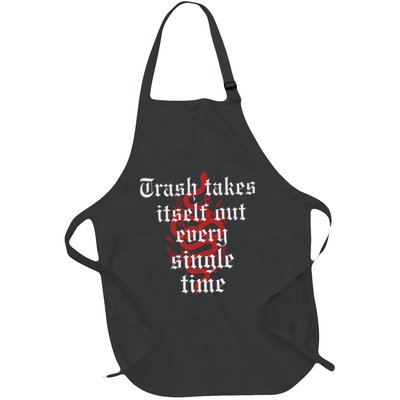 Trash Takes Itself Out Every Single Time Taylor Full-Length Apron With Pockets