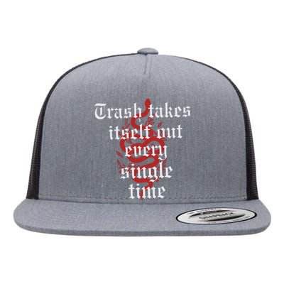 Trash Takes Itself Out Every Single Time Taylor Flat Bill Trucker Hat