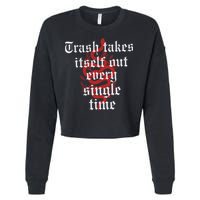 Trash Takes Itself Out Every Single Time Taylor Cropped Pullover Crew