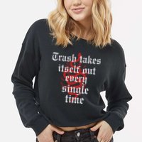 Trash Takes Itself Out Every Single Time Taylor Cropped Pullover Crew