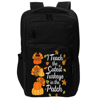 Teacher Thanksgiving I Teach The Cutest Turkeys In The Patch Impact Tech Backpack