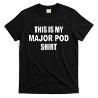 Themattcardona This Is My Major Pod T-Shirt