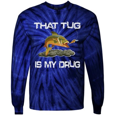 That Tug Is My Drug For Fishing Addicts Tie-Dye Long Sleeve Shirt