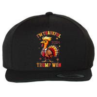 Trump Thanksgiving Im Thankful Trump Won Wool Snapback Cap