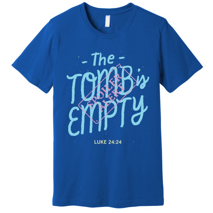 The Tomb Is Empty Great Gift Spoiler Alert Great Gift Christian Faith Gift Premium T-Shirt