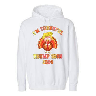 Trump Thanksgiving IM Thankful Trump Won Garment-Dyed Fleece Hoodie