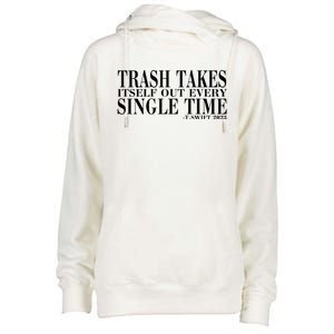 Trash Takes Itself Out Every Single Time Womens Funnel Neck Pullover Hood