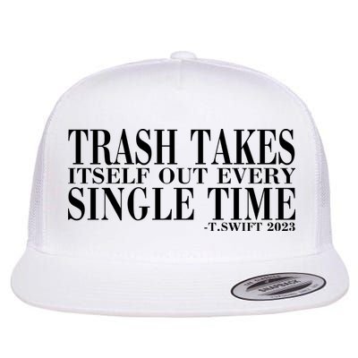 Trash Takes Itself Out Every Single Time Flat Bill Trucker Hat