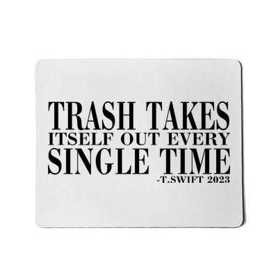Trash Takes Itself Out Every Single Time Mousepad