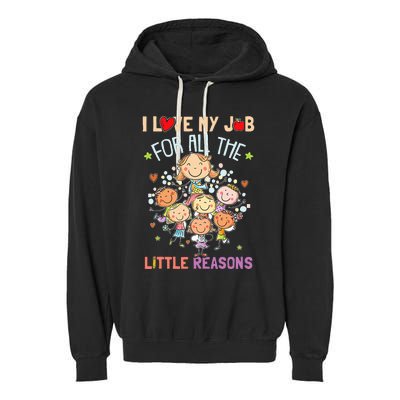 Teacher Teaching I Love My Job For All The Little Reasons Garment-Dyed Fleece Hoodie