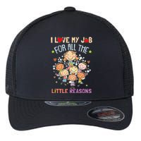 Teacher Teaching I Love My Job For All The Little Reasons Flexfit Unipanel Trucker Cap