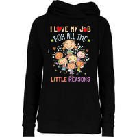 Teacher Teaching I Love My Job For All The Little Reasons Womens Funnel Neck Pullover Hood