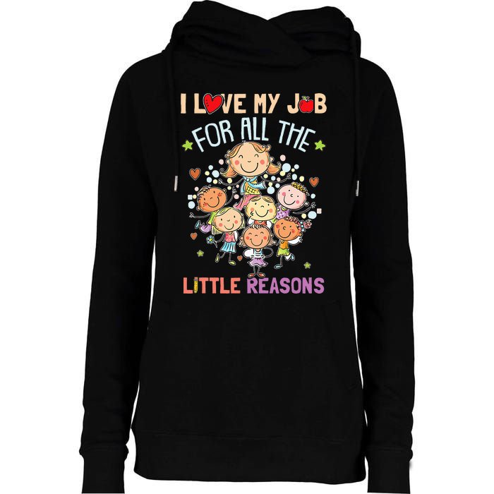 Teacher Teaching I Love My Job For All The Little Reasons Womens Funnel Neck Pullover Hood