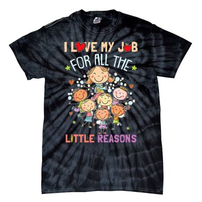 Teacher Teaching I Love My Job For All The Little Reasons Tie-Dye T-Shirt