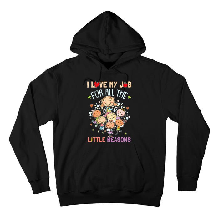 Teacher Teaching I Love My Job For All The Little Reasons Tall Hoodie