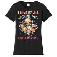 Teacher Teaching I Love My Job For All The Little Reasons Women's T-Shirt