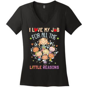 Teacher Teaching I Love My Job For All The Little Reasons Women's V-Neck T-Shirt