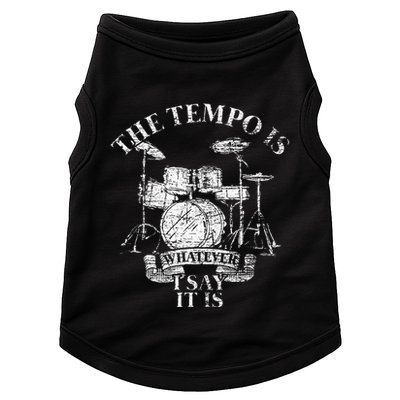 The Tempo Is Whatever I Say It Is Drums Doggie Tank