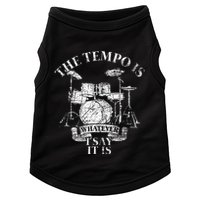 The Tempo Is Whatever I Say It Is Drums Doggie Tank
