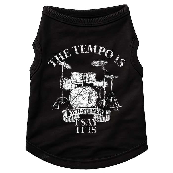 The Tempo Is Whatever I Say It Is Drums Doggie Tank