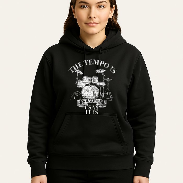 The Tempo Is Whatever I Say It Is Drums Hoodie