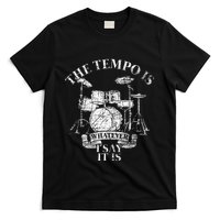 The Tempo Is Whatever I Say It Is Drums T-Shirt