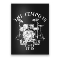 The Tempo Is Whatever I Say It Is Drums Poster