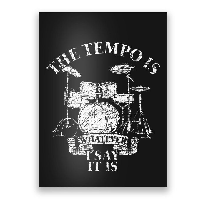 The Tempo Is Whatever I Say It Is Drums Poster