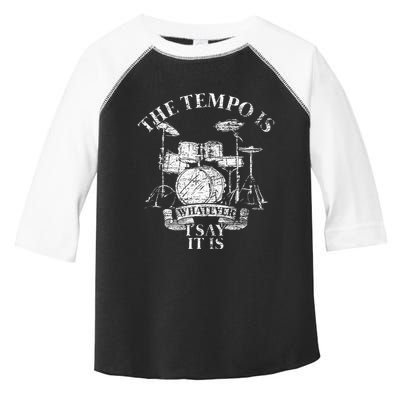 The Tempo Is Whatever I Say It Is Drums Toddler Fine Jersey T-Shirt