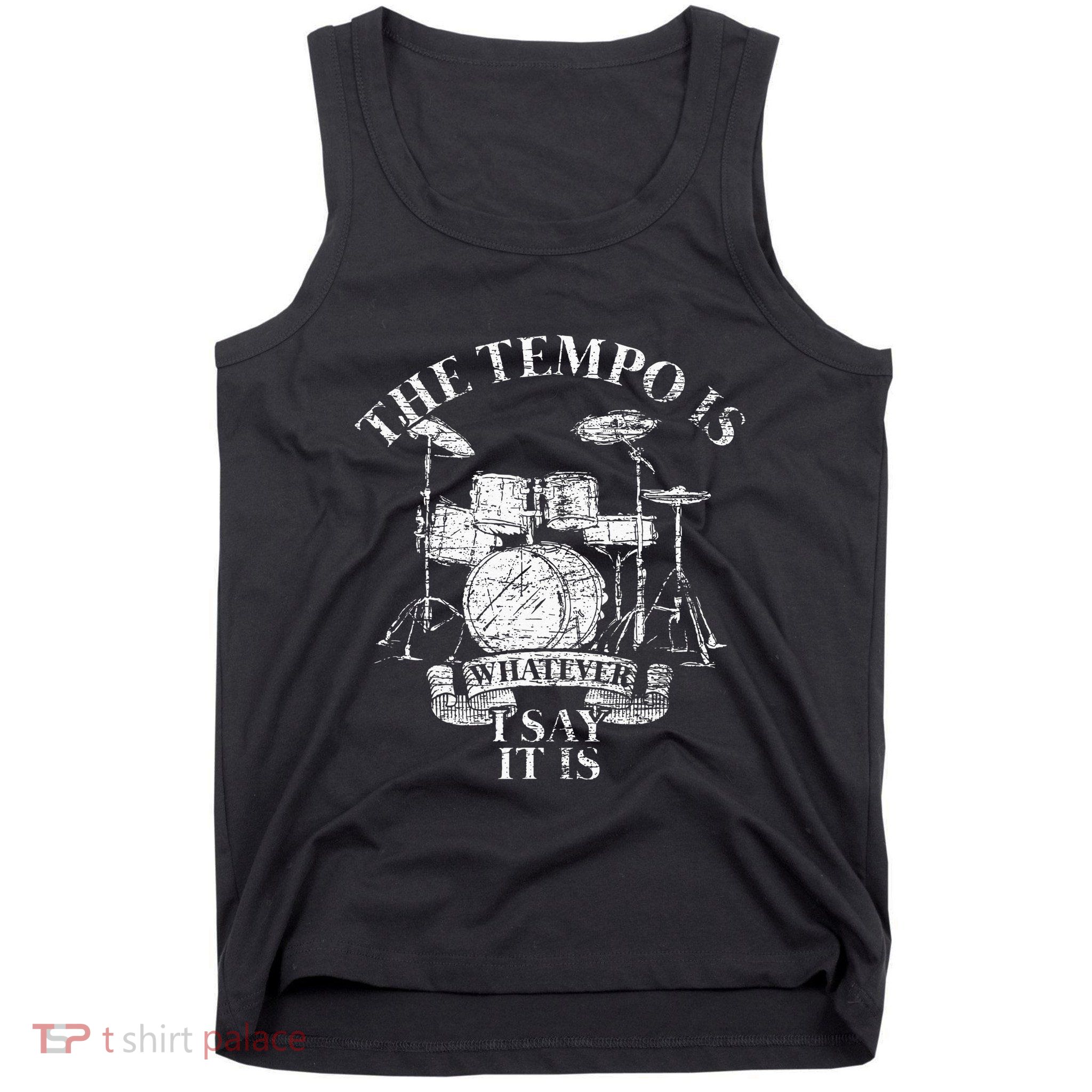 The Tempo Is Whatever I Say It Is Drums Tank Top