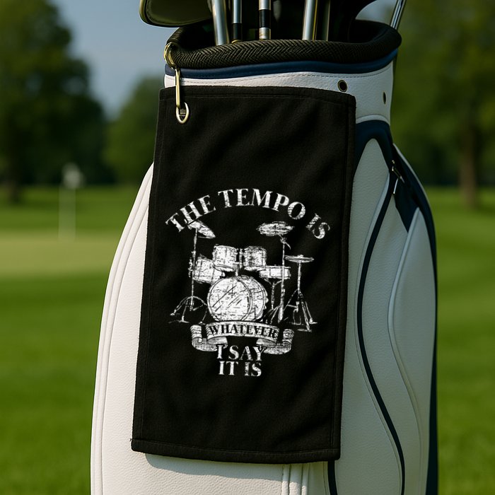 The Tempo Is Whatever I Say It Is Drums Golf Towel