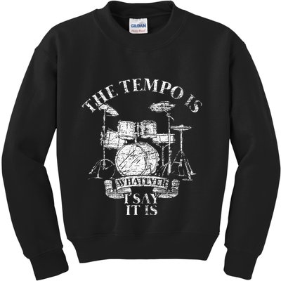 The Tempo Is Whatever I Say It Is Drums Kids Sweatshirt